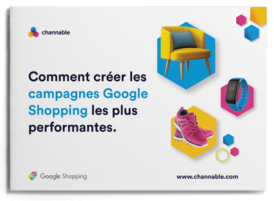 Comment créer les campagnes Google Shopping les plus performantes